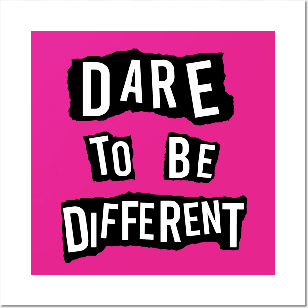 Dare To Be Different Wall Art by Tiggy Pop